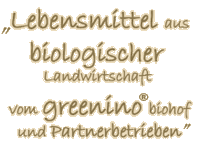Lebensmittel aus biologischer Landwirtschaft vom greenino biohof und Partnerbetrieben